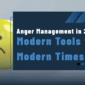 Anger Management in 2025 Modern Tools for Modern Times 85x85